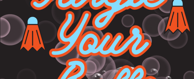 Gargle Your Balls. Tasteful lettering in turquoise and orange on a background of bubbles and shuttlecocks.